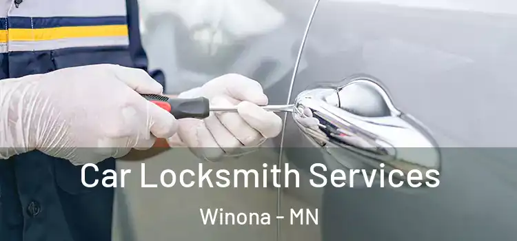 Car Locksmith Services Winona - MN