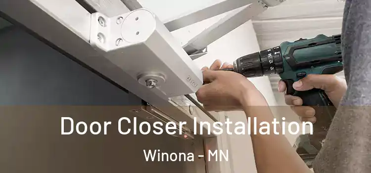 Door Closer Installation Winona - MN