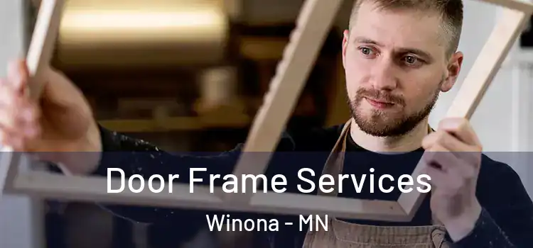Door Frame Services Winona - MN