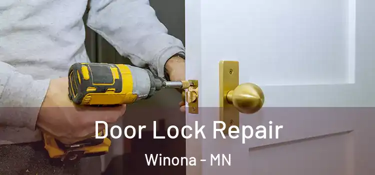 Door Lock Repair Winona - MN