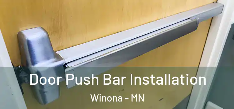 Door Push Bar Installation Winona - MN