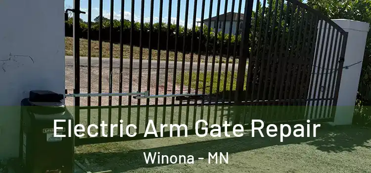 Electric Arm Gate Repair Winona - MN