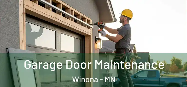 Garage Door Maintenance Winona - MN