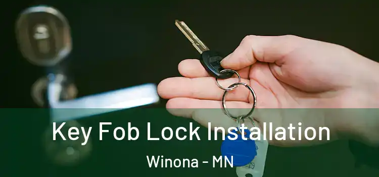 Key Fob Lock Installation Winona - MN