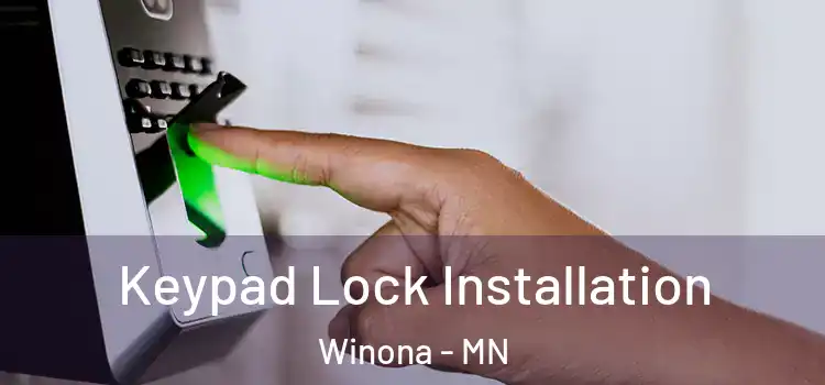 Keypad Lock Installation Winona - MN