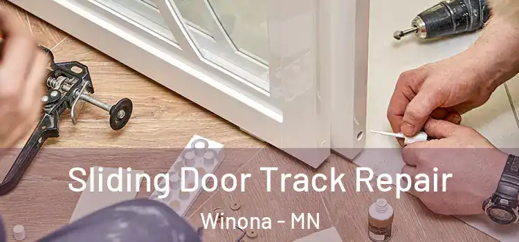 Sliding Door Track Repair Winona - MN