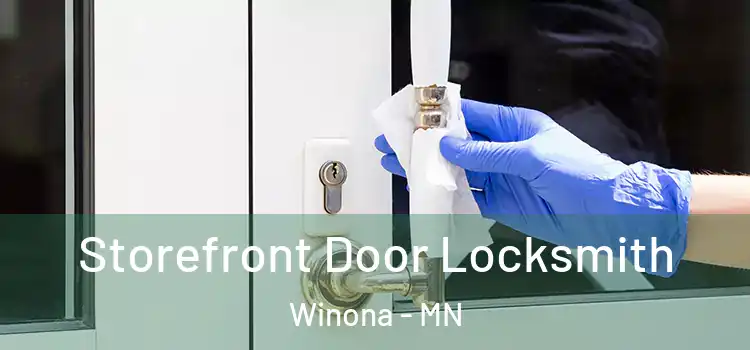 Storefront Door Locksmith Winona - MN
